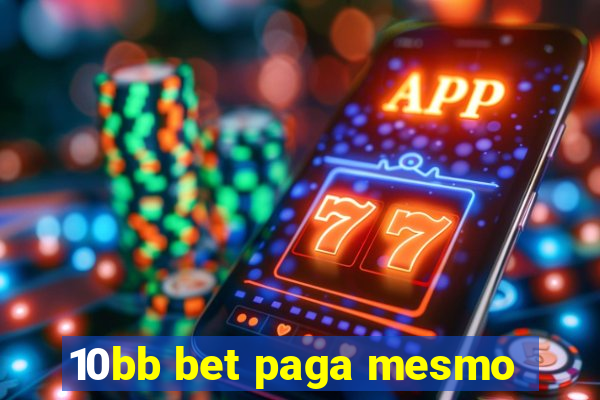 10bb bet paga mesmo